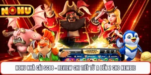 NOHU Nhà Cái SC88 - Review Chi Tiết Từ A Đến Z Cho Newbie